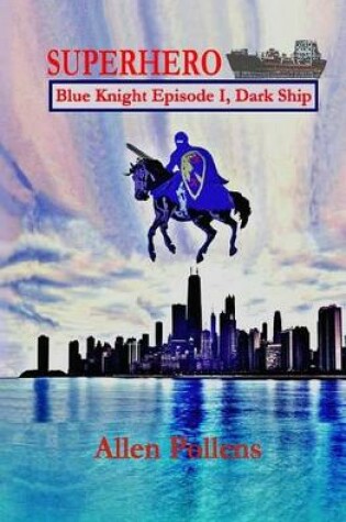 Cover of Superhero - Blue Knight Episode I, Dark Ship