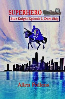 Book cover for Superhero - Blue Knight Episode I, Dark Ship