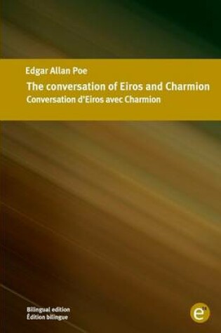 Cover of The conversation of Eiros and Charmion/Conversation d'Eiros avec Charmion