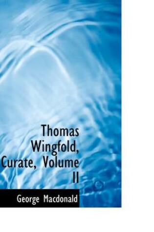 Cover of Thomas Wingfold, Curate, Volume II