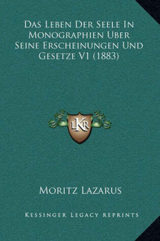 Cover of Das Leben Der Seele in Monographien Uber Seine Erscheinungen Und Gesetze V1 (1883)