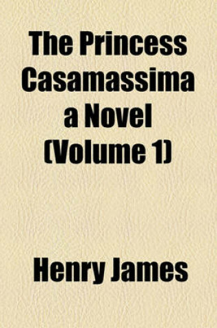 Cover of The Princess Casamassima a Novel (Volume 1)