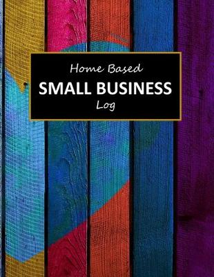 Book cover for Home Based Small Business Log
