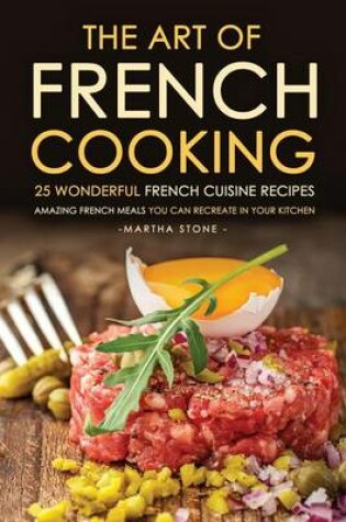 Cover of The Art of French Cooking - 25 Wonderful French Cuisine Recipes