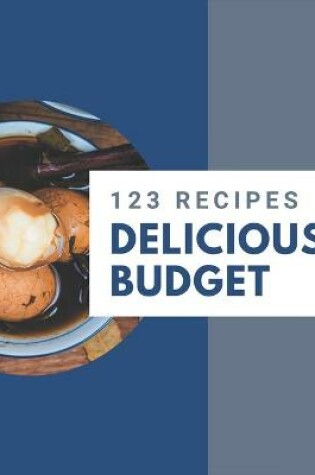 Cover of 123 Delicious Budget Recipes