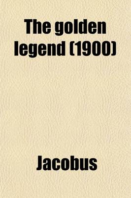 Book cover for The Golden Legend (Volume 2); Or, Lives of the Saints