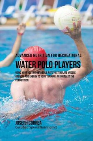 Cover of Advanced Nutrition for Recreational Water Polo Players
