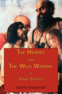 Book cover for The Hermit and the Wild Woman & Other Stories - Tales by Edith Wharton