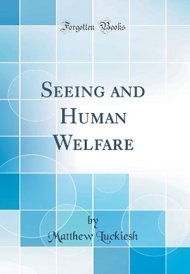 Book cover for Seeing and Human Welfare (Classic Reprint)