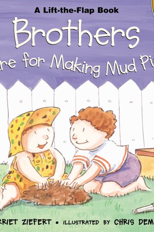Cover of Brothers Are For Making Mudpies (Lift the Flap)