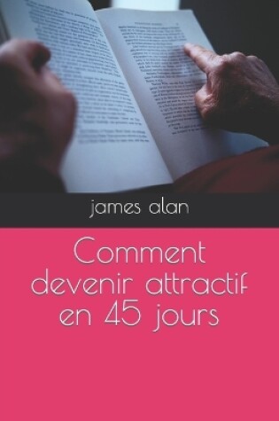 Cover of Comment devenir attractif en 45 jours