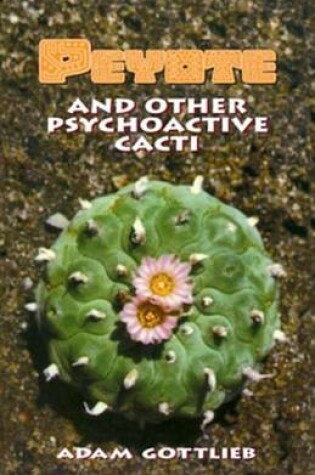 Cover of Peyote and Other Psychoactive Cacti