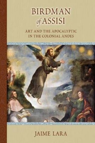 Cover of Birdman of Assisi: Art and the Apocalyptic in the Colonial Andes