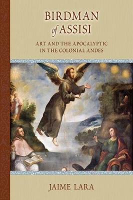 Book cover for Birdman of Assisi: Art and the Apocalyptic in the Colonial Andes