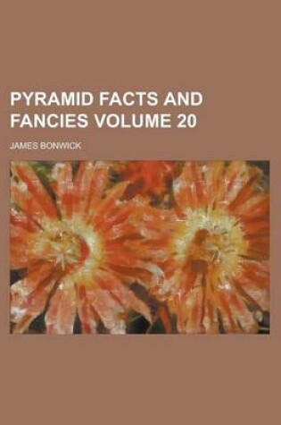Cover of Pyramid Facts and Fancies Volume 20