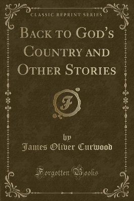Book cover for Back to God's Country and Other Stories (Classic Reprint)
