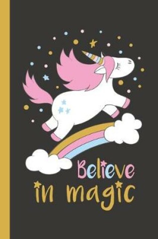 Cover of Believe In Magic Unicorn Notebook