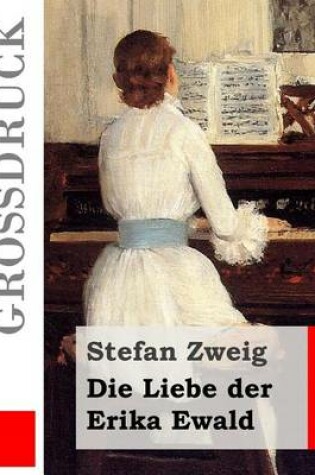 Cover of Die Liebe der Erika Ewald (Grossdruck)
