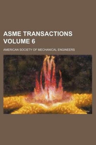 Cover of Asme Transactions Volume 6