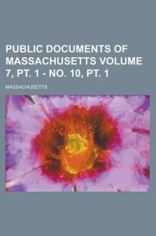 Cover of Public Documents of Massachusetts Volume 7, PT. 1 - No. 10, PT. 1