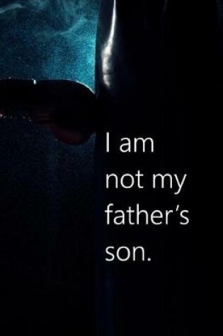 Cover of I Am Not My Father's Son.