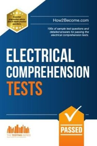 Cover of How to Pass Electrical Comprehension Tests: the Complete Guide to Passing Electrical Reasoning, Circuit and Comprehension Tests