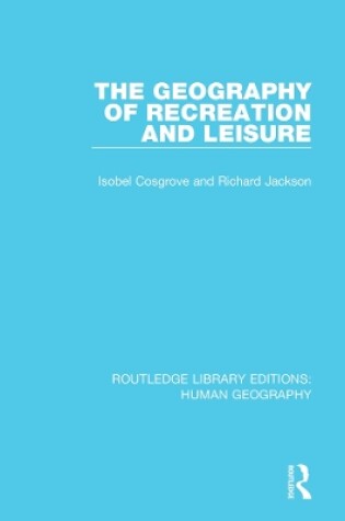 Cover of The Geography of Recreation and Leisure