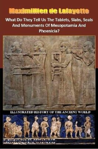 Cover of What Do They Tell Us The Tablets, Slabs, Seals And Monuments Of Mesopotamia And Phoenicia?