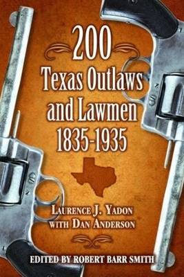 Book cover for 200 Texas Outlaws and Lawmen