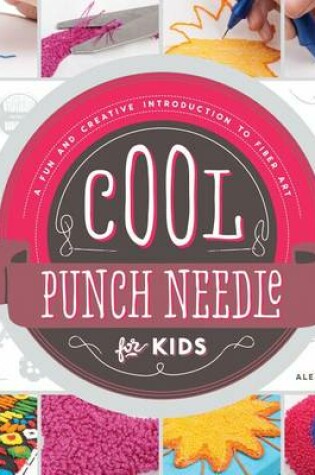 Cover of Cool Punch Needle for Kids: A Fun and Creative Introduction to Fiber Art