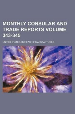 Cover of Monthly Consular and Trade Reports Volume 343-345