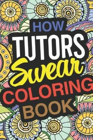 Cover of How Tutors Swear Coloring Book