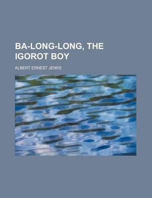 Book cover for Ba-Long-Long, the Igorot Boy