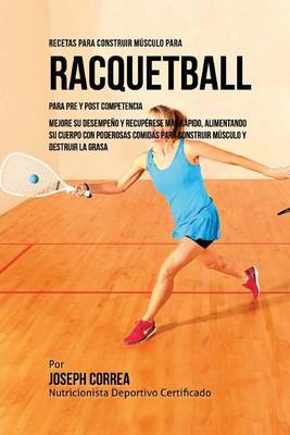 Book cover for Recetas para Construir Musculo para Raquetbol, para Pre y Post Competencia