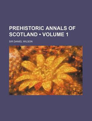 Cover of Prehistoric Annals of Scotland (Volume 1)