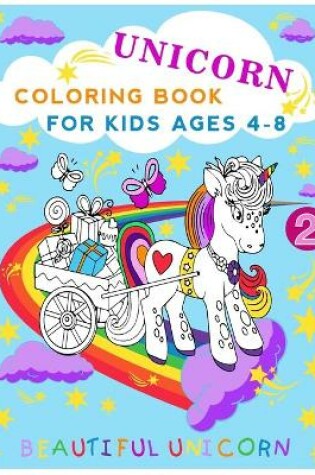 Cover of unicorn coloring book for kids ages 4-8 beautiful unicorn