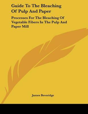 Book cover for Guide To The Bleaching Of Pulp And Paper