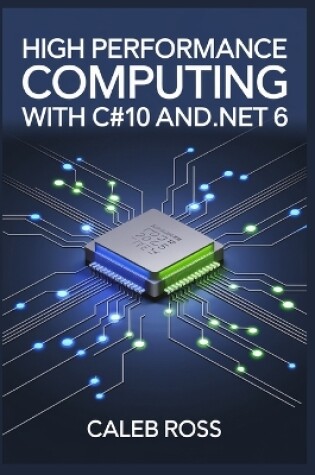 Cover of High Performance Computing With C#10 And .NET 6