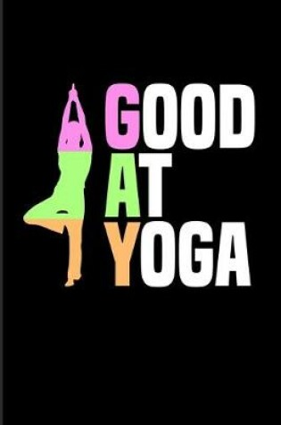 Cover of Good At Yoga