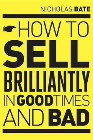 Cover of How to Sell Brilliantly in Good Times and Bad