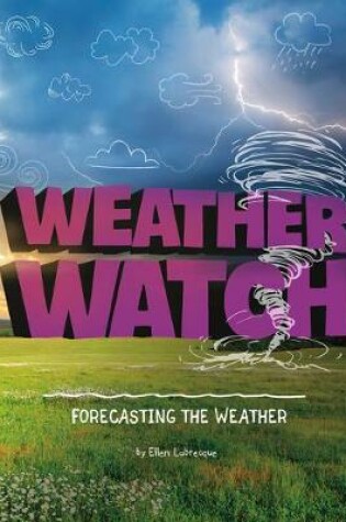 Cover of Weather Watch: Forecasting the Weather (Weather and Climate)