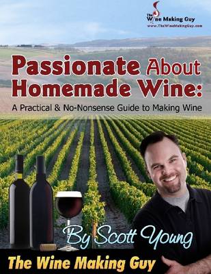 Book cover for Passionate About Homemade Wine: A Practical & No-Nonsense Guide to Making Wine