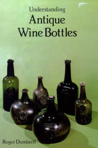 Cover of Understanding Antique Wine Bottles