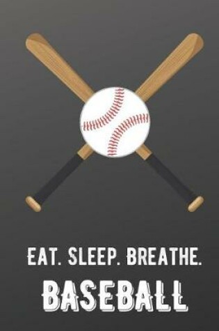 Cover of Eat Sleep Breathe Baseball