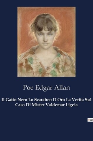 Cover of Il Gatto Nero Lo Scarabeo D Oro La Verita Sul Caso Di Mister Valdemar Ligeia