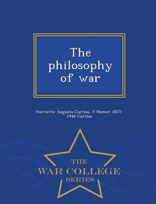 Book cover for The Philosophy of War - War College Series