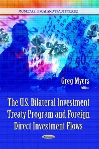 Cover of U.S. Bilateral Investment Treaty Program & Foreign Direct Investment Flows