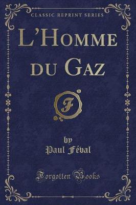 Book cover for L'Homme Du Gaz (Classic Reprint)