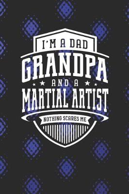 Book cover for I'm A Dad Grandpa & A Martial Artist Nothing Scares Me