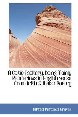 Book cover for A Celtic Psaltery, Being Mainly Renderings in English Verse from Irish & Welsh Poetry